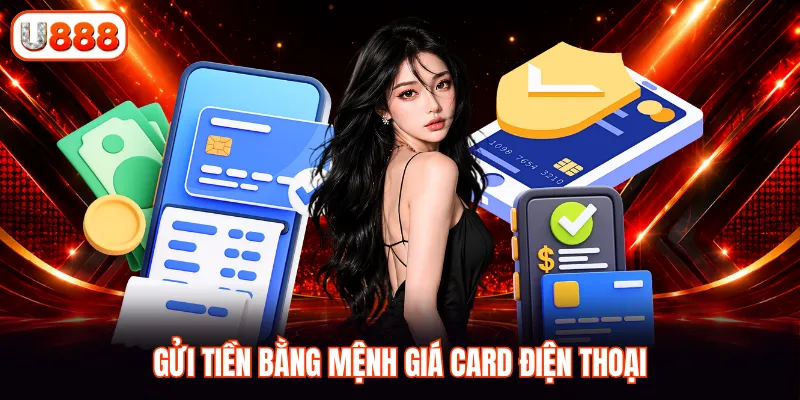 Gửi tiền bằng mệnh giá card điện thoại