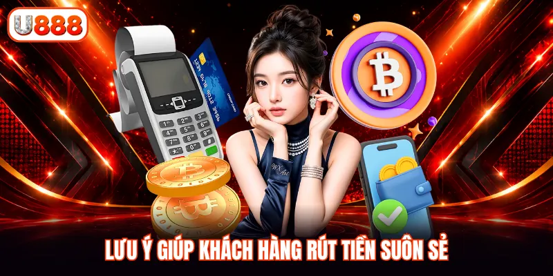 Lưu ý giúp khách hàng rút tiền suôn sẻ