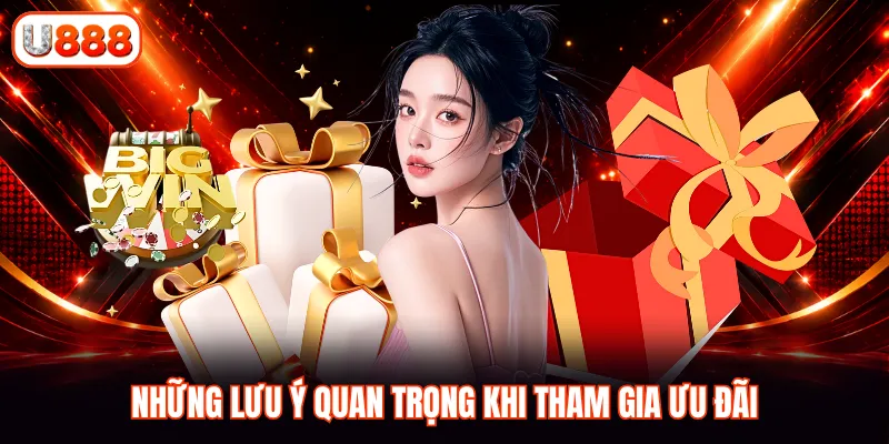 Những lưu ý quan trọng khi tham gia ưu đãi