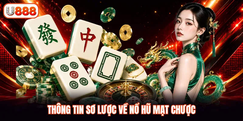 Thông tin sơ lược về nổ hũ mạt chược