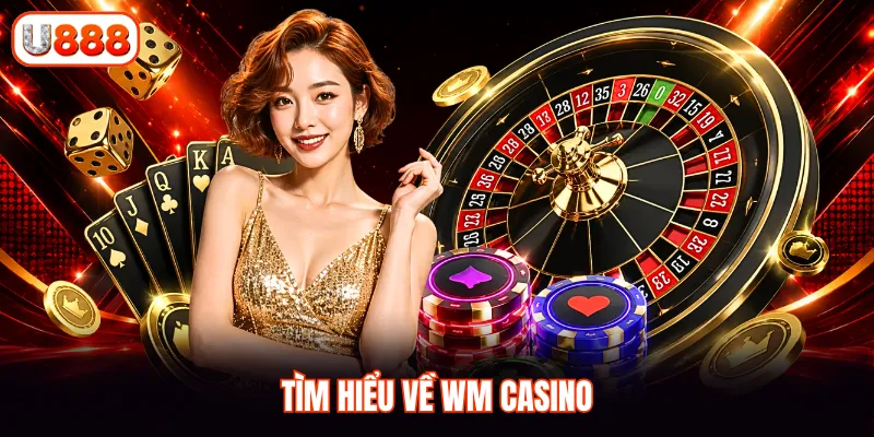 Tìm hiểu về WM casino